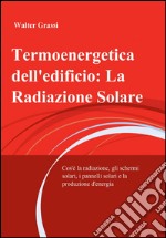 Termoenergetica dell'edificio: la radiazione solare libro