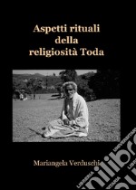 Aspetti rituali della religiosità Toda libro