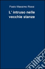 L'intruso nelle vecchie stanze