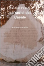 Le radici del casale libro