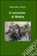 Il racconto di Mattia libro