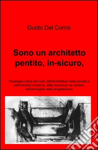 Sono un architetto pentito, in-sicuro, in-lustrato libro