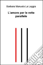 L'amore per le rette parallele libro