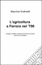 L'agricoltura a Ferrara nel '700 libro