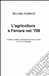 L'agricoltura a Ferrara nel '700 libro di Andreotti Maurizio