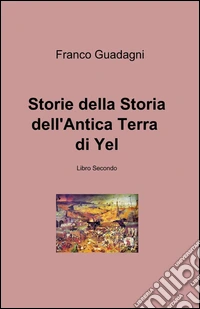 Storie della storia dell'antica terra di Yel. Vol. 2 libro