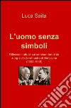 L'uomo senza simboli libro di Saita Luca