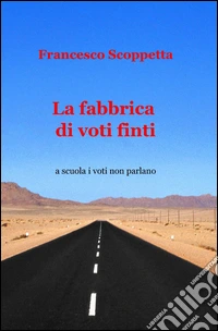 La fabbrica di voti finti libro