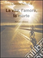 La vita, l'amore, la morte libro