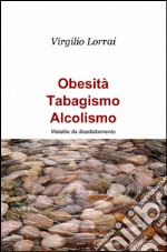 Obesità, tabagismo, alcolismo libro