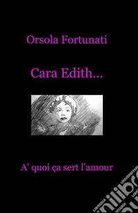 Cara Edith... «à quoi ça sert l'amour» libro