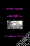 Cara Edith... «à quoi ça sert l'amour» libro di Fortunati Orsola