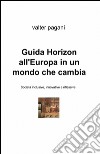 Guida Horizon all'Europa in un mondo che cambia libro di Pagani Valter