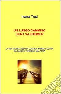 Un lungo cammino con l'alzheimer libro