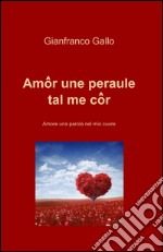 Amôr une peraule tal me côr libro