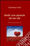 Amôr une peraule tal me côr libro