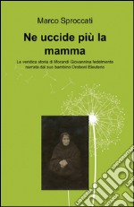 Ne uccide più la mamma libro