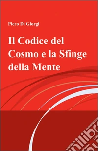 Il codice del cosmo e la sfinge della mente