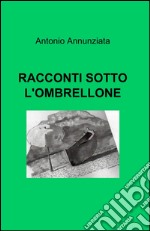 Racconti sotto l'ombrellone libro