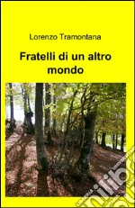 Fratelli di un altro mondo libro