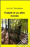 Fratelli di un altro mondo libro