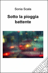 Sotto la pioggia battente libro