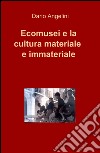 Ecomusei e la cultura materiale e immateriale libro