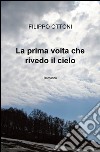 La prima volta che rivedo il cielo libro