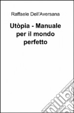 Utòpia. Manuale per il mondo perfetto libro