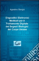 Dispositivi elettronici medicali per il trattamento digitale dei segnali biologici del corpo umano libro