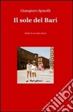 Il sole del Bari. Fiaba di un calcio che fu