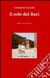 Il sole del Bari. Fiaba di un calcio che fu libro di Spinelli Giampiero