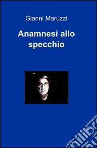 Anamnesi allo specchio