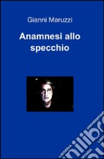 Anamnesi allo specchio libro