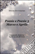 Poesie e poesie. Marzo e aprile. Vol. 3 libro