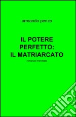 Il potere perfetto: il matriarcato libro