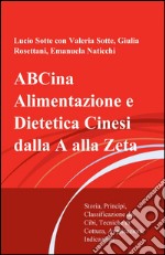 ABCina. Alimentazione e dietetica cinesi dalla A alla Zeta libro