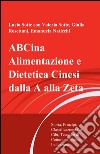 ABCina. Alimentazione e dietetica cinesi dalla A alla Zeta libro di Sotte Lucio