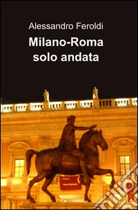 Milano-Roma solo andata libro
