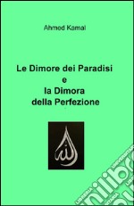 Le dimore dei paradisi e la dimora della perfezione libro