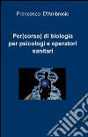 Per(corso) di biologia per psicologi e operatori sanitari libro di D'Ambrosio Francesco