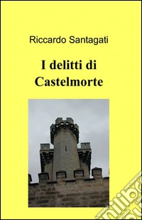 I delitti di Castelmorte libro