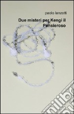 Due misteri per Kengi il pensieroso libro