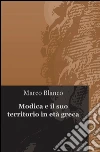 Modica e il suo territorio in età greca libro di Blanco Marco