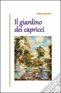 Il giardino dei capricci libro