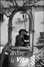 Ardire la vita libro