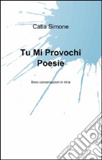 Tu mi provochi poesie