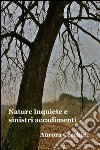 Nature inquiete e sinistri accadimenti libro