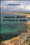 Pianosa. Morte in fondo al mare libro