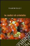 Le radici di cristallo libro